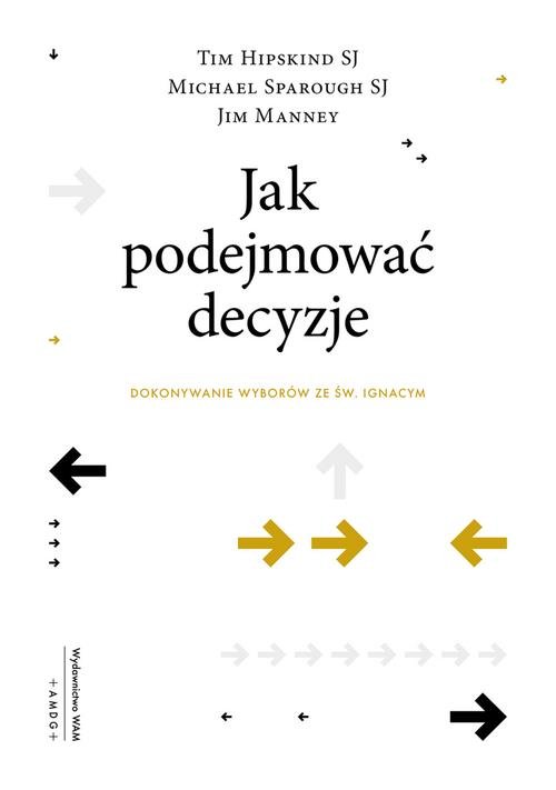 Image of Jak podejmować decyzje Dokonywanie wyborów ze św. Ignacym