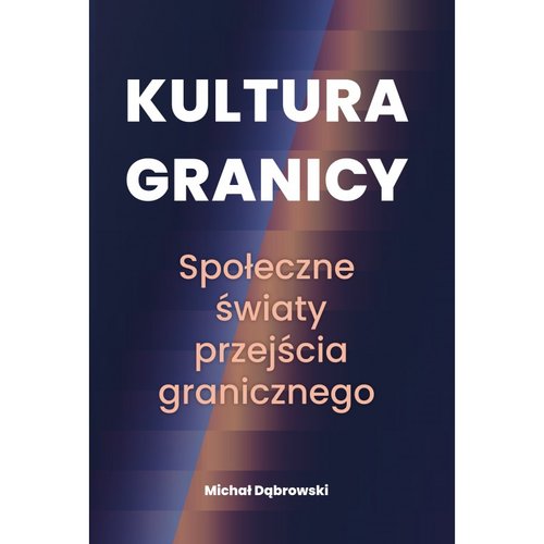 Image of Kultura granicy Społeczne światy przejścia granicznego