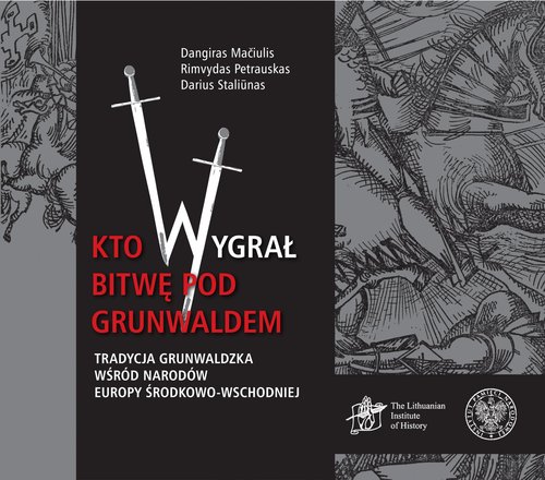 Image of Kto wygrał bitwę pod Grunwaldem? Tradycja grunwaldzka wśród narodów Europy Środkowo-Wschodniej
