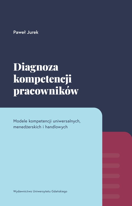 Image of Diagnoza kompetencji pracowników Modele kompetencji uniwersalnych, menedżerskich i handlowych