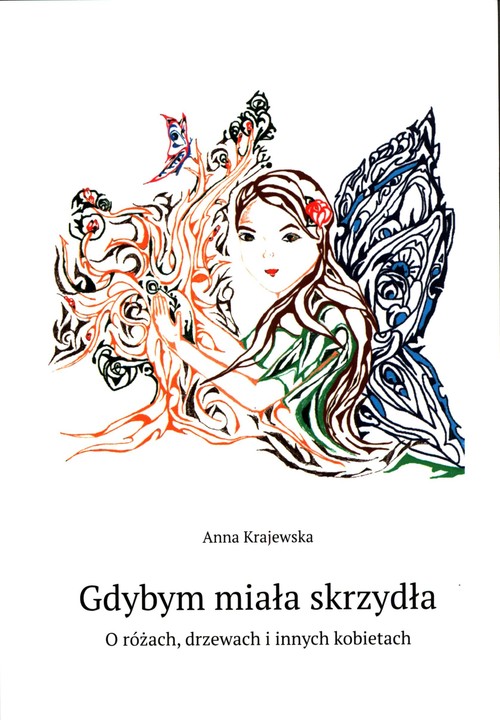 Image of Gdybym miała skrzydła O różach, drzewach i innych kobietach