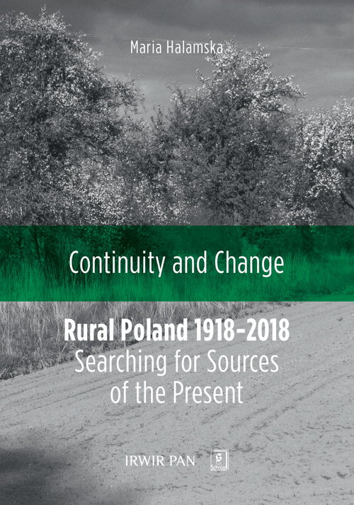 Image of Continuity and Change Rural Poland 1918-2018: Searching for Sources of the Present