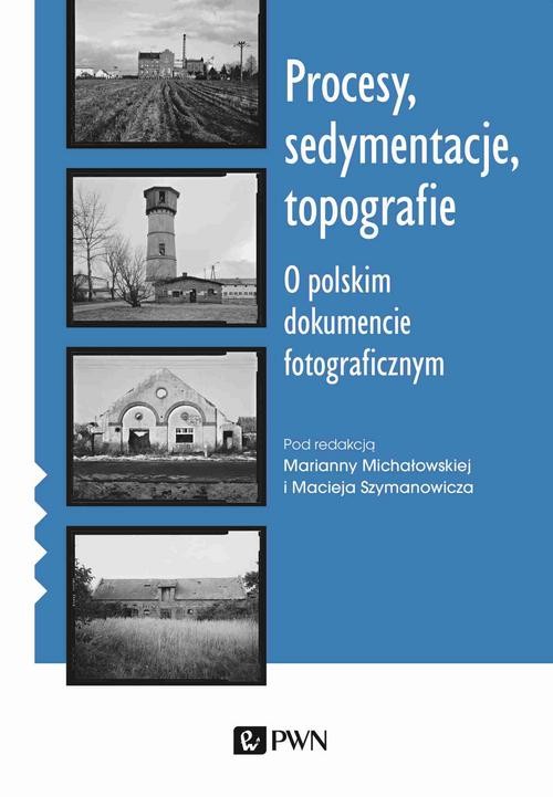 Image of Procesy sedymentacje topografie O polskim dokumencie fotograficznym