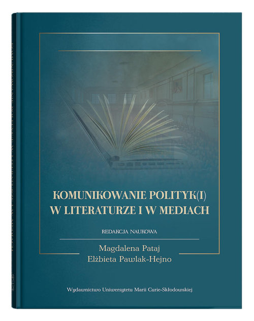 Image of Komunikowanie polityk(i) w literaturze i w mediach