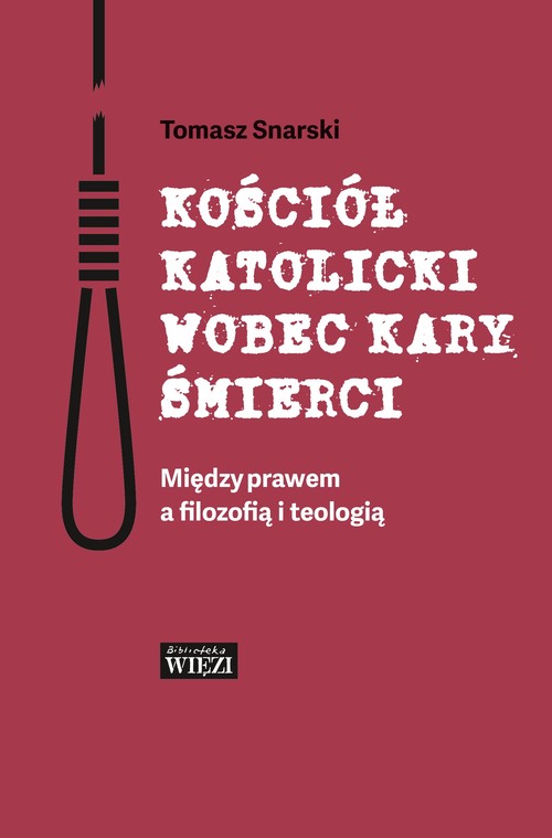 Image of Kościół katolicki wobec kary śmierci Między prawem a filozofią i teologią