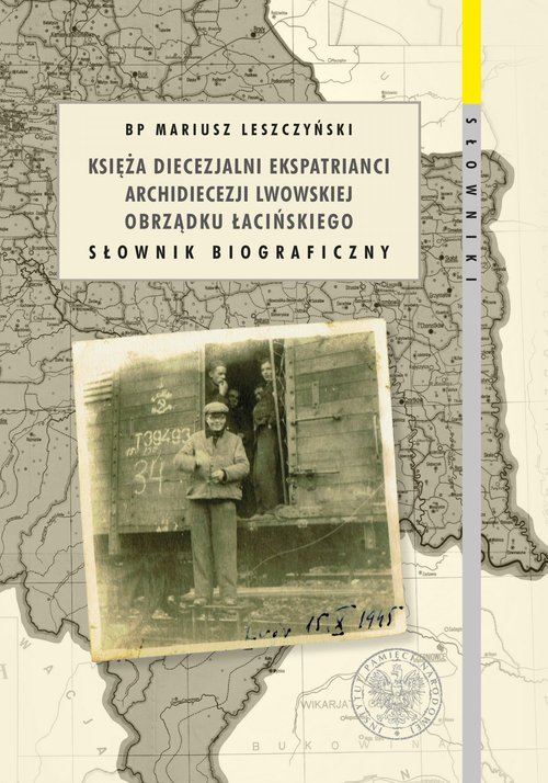 Image of Księża diecezjalni ekspatrianci archidiecezji lwowskiej obrządku łacińskiego Słownik biograficzny