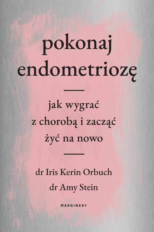 Image of Pokonaj endometriozę Jak wygrać z chorobą i zacząć żyć na nowo
