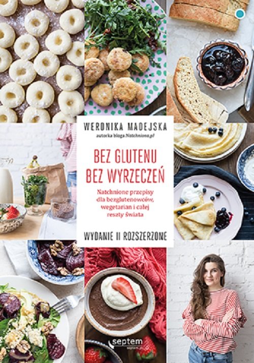 Image of Bez glutenu Bez wyrzeczeń Natchnione przepisy dla bezglutenowców, wegetarian i całej reszty świata