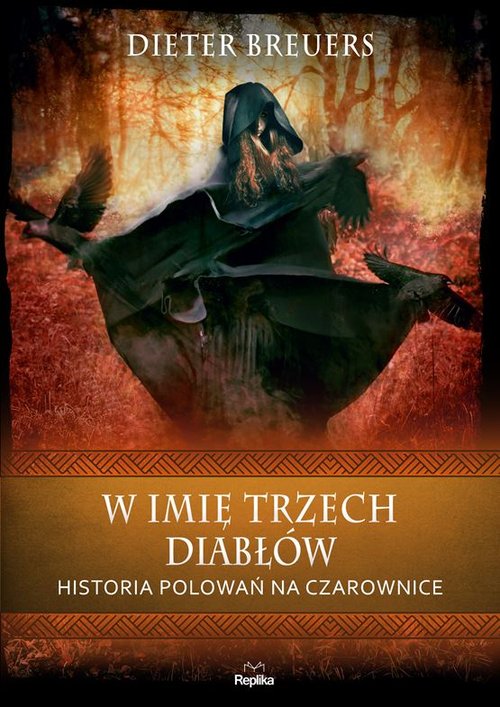 Image of W imię trzech diabłów Historia polowań na czarownice