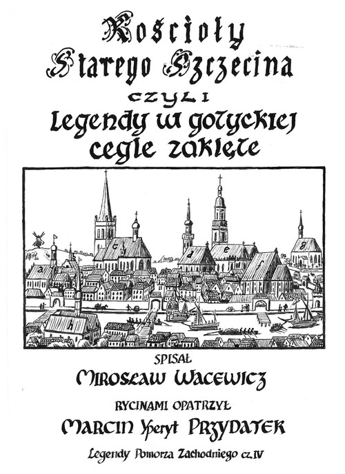 Image of Kościoły starego Szczecina, czyli legendy w gotyckiej cegle zaklęte