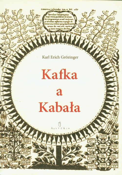 Image of Kafka a Kabała Pierwiastek żydowski w dziele i myśleniu Franza Kafki