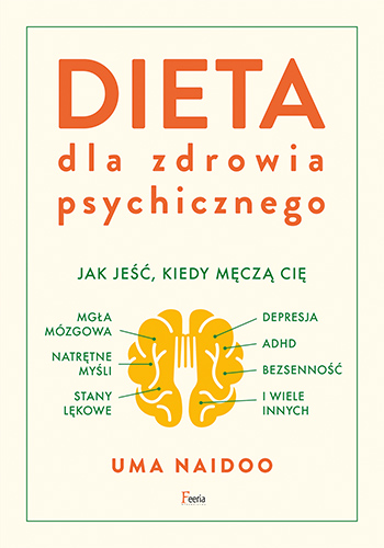 Image of Dieta dla zdrowia psychicznego Dieta dla zdrowia psychicznego. Jak jeść, kiedy męczą cię: mgła mózgowa, natrętne myśli, depresja, A