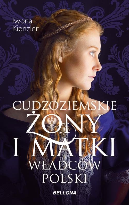 Image of Cudzoziemskie żony i matki władców Polski