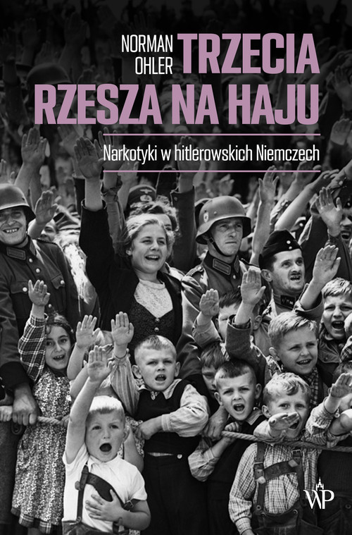 Image of Trzecia Rzesza na haju Narkotyki w hitlerowskich Niemczech