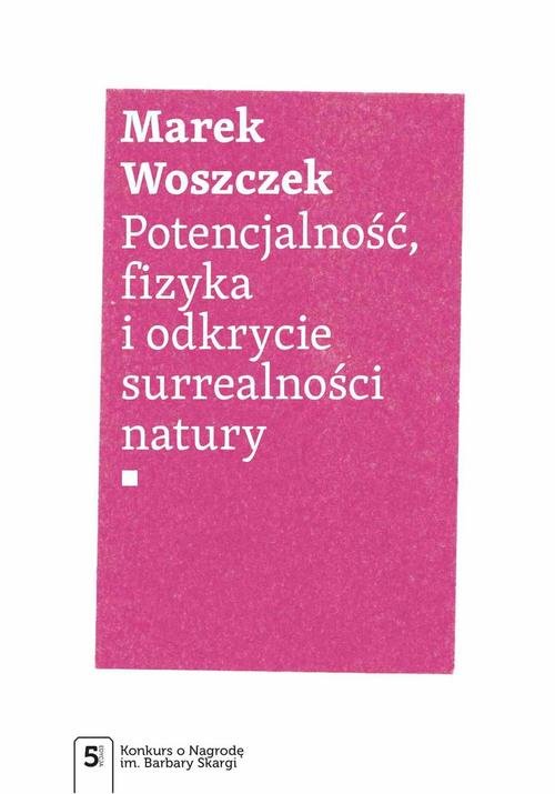 Image of Potencjalność, fizyka i odkrycie surrealności natury