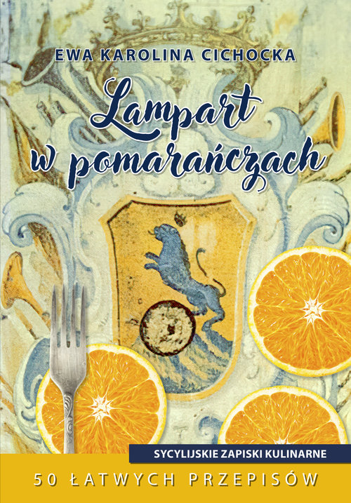 Image of Lampart w pomarańczach Sycylijskie zapiski kulinarne