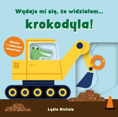 Image of Wydaje mi się, że widziałem… krokodyla