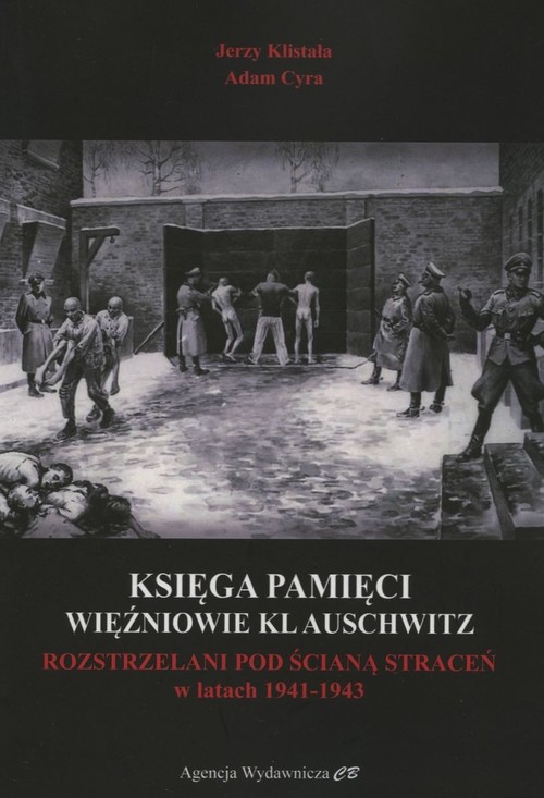 Image of Księga Pamięci Więźniowie KL Auschwitz Rozstrzelani pod Ścianą Straceń w latach 1941-1943