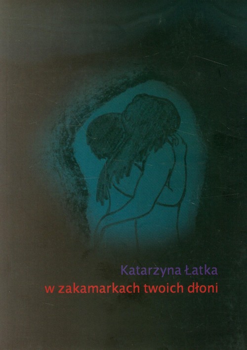 Image of W zakamarkch twoich dłoni