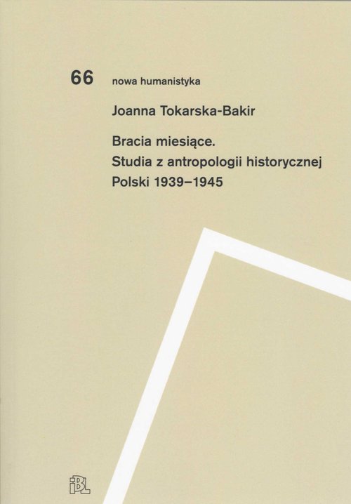 Image of Bracia miesiące Studia z antropologii historycznej Polski 1939-1945