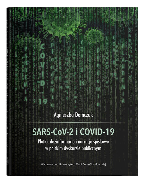 Image of SARS-CoV-2 i COVID-19 Plotki, dezinformacje i narracje spiskowe w polskim dyskursie publicznym
