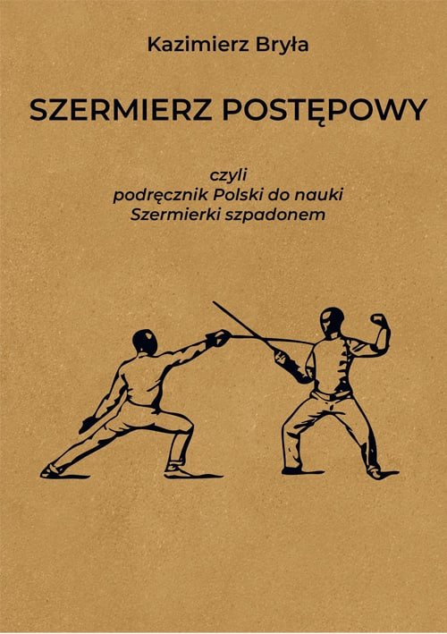 Image of Szermierz postępowy czyli podręcznik polski do nauki szermierki szpadonem