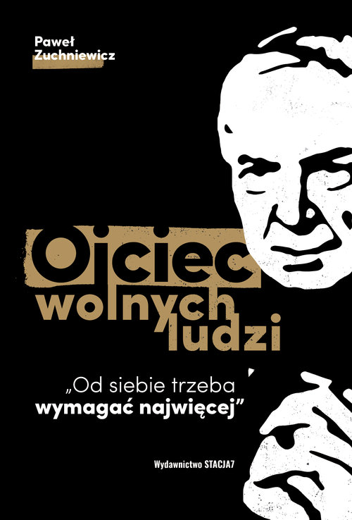 Image of Ojciec wolnych ludzi Od siebie trzeba wymagać najwięcej