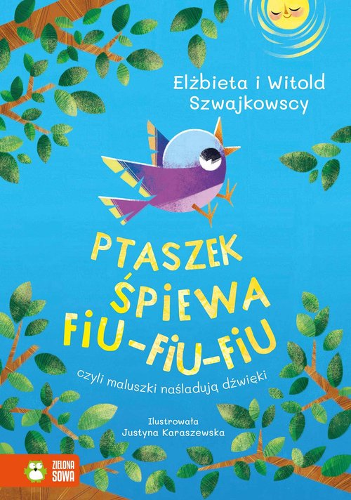 Image of Ptaszek śpiewa fiu-fiu-fiu czyli maluszki naśladują dźwięki