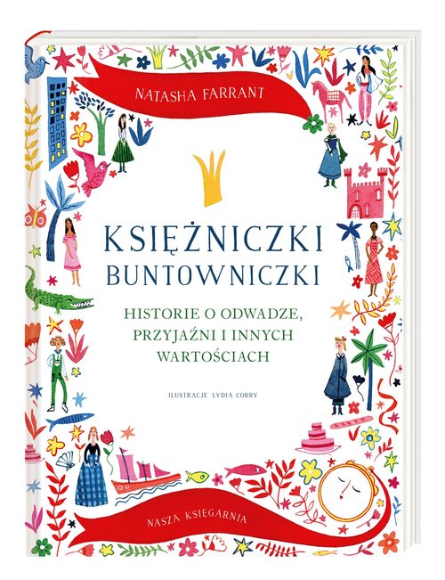 Image of Księżniczki buntowniczki Historie o odwadze, przyjaźni i innych wartościach
