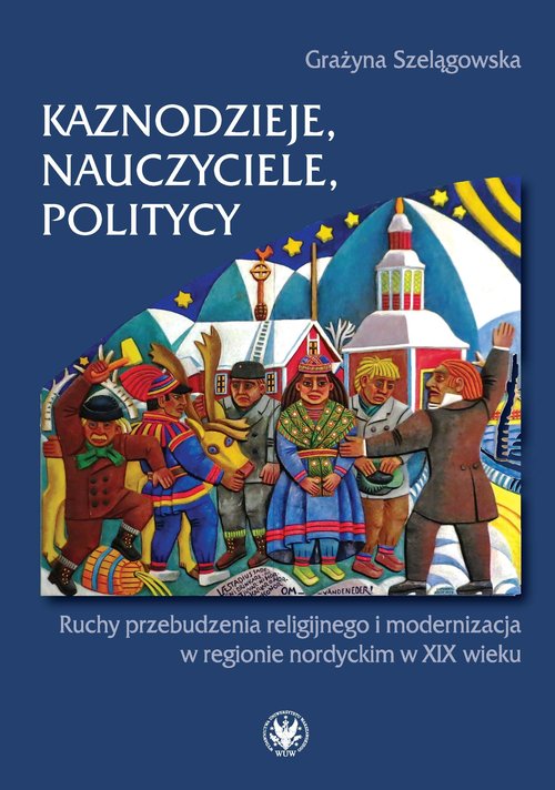 Image of Kaznodzieje, nauczyciele, politycy Ruchy przebudzenia religijnego i modernizacja w regionie nordyckim