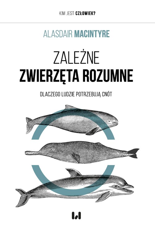 Image of Zależne Zwierzęta Rozumne Dlaczego ludzie potrzebują cnót