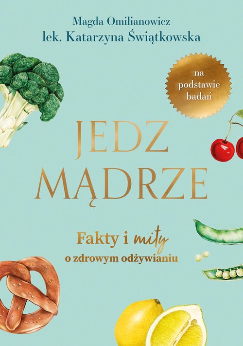 Image of Jedz mądrze Fakty i mity o zdrowym odżywianiu