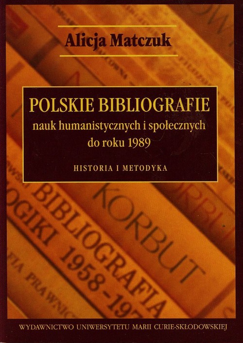 Image of Polskie bibliografie nauk humanistycznych i społecznych do roku 1989 Historia i metodyka