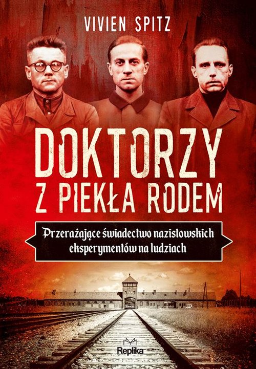 Image of Doktorzy z piekła rodem Przerażające świadectwo nazistowskich eksperymentów na ludziach