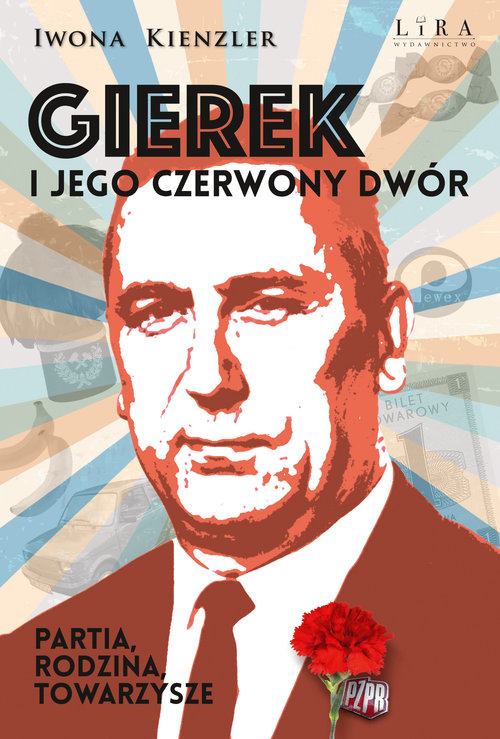Image of Gierek i jego czerwony dwór Partia, rodzina, towarzysze