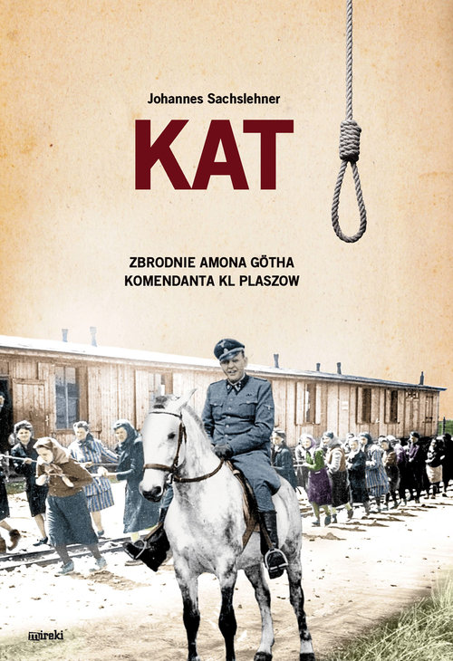 Image of Kat Zbrodnie Amona Götha komendanta KL Plaszow