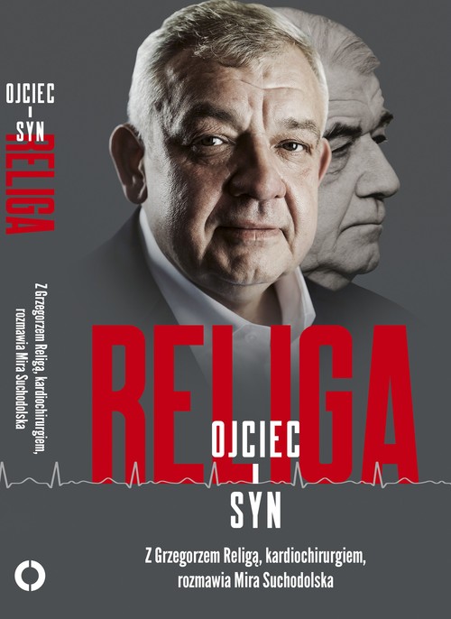Image of Religa Ojciec i syn Z Grzegorzem Religą, kardiochirurgiem, rozmawia Mira Suchodolska