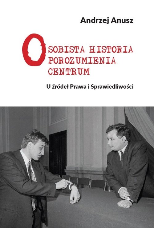 Image of Osobista Historia Porozumienia Centrum U źródeł Prawa i Sprawiedliwości