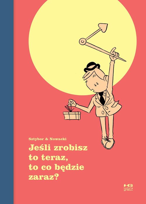 Image of Jeśli zrobisz to teraz, to co będzie zaraz?