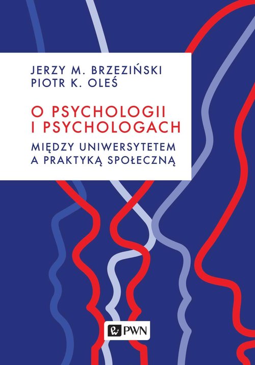 Image of O psychologii i psychologach Między uniwersytetem a praktyką społeczną
