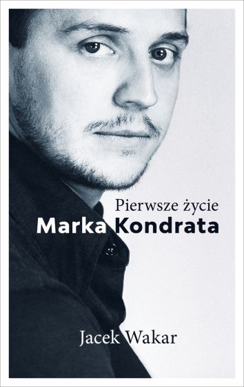 Image of Pierwsze życie Marka Kondrata