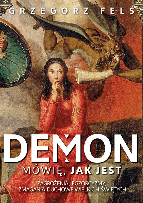 Image of Demon Mówię, jak jest Zagrożenia, egzorcyzmy, zmagania duchowe wielkich świętych