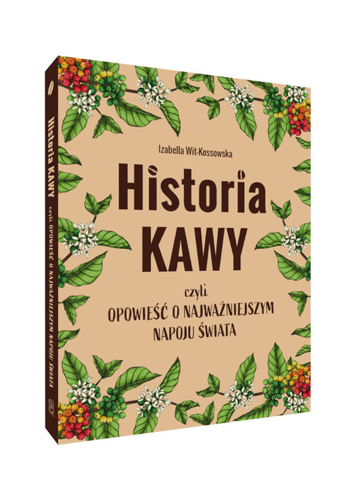 Image of Historia kawy czyli opowieść o najważniejszym napoju świata