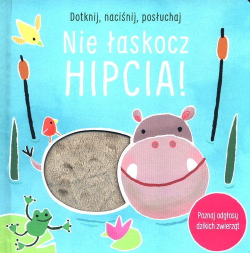 Image of Dotknij naciśnij posłuchaj Nie łaskocz hipcia!