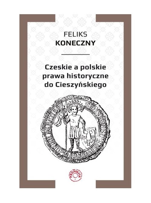 Image of Czeskie a polskie prawa historyczne do Cieszyńskiego