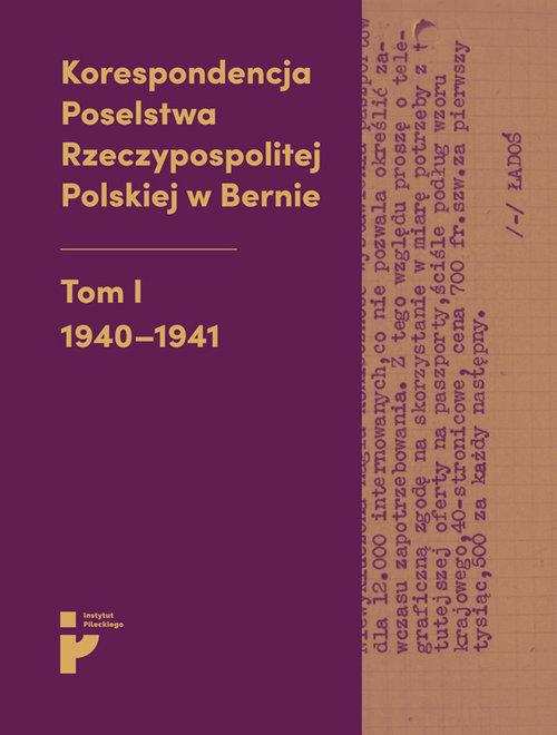 Image of Korespondencja Poselstwa Rzeczypospolitej Polskiej w Bernie Tom I 1940-1941