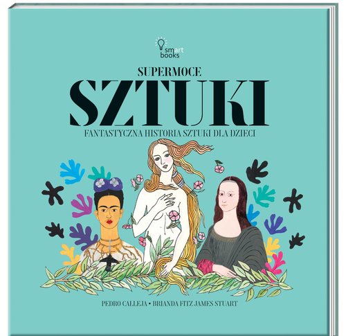 Image of Supermoce sztuki Fantastyczna historia sztuki dla dzieci