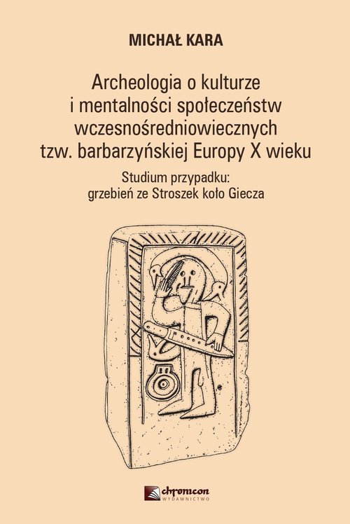 Image of Archeologia o kulturze i mentalności społeczeństw wczesnośredniowiecznych tzw. barbarzyńskiej Europy Studium przypadku: grzebień ze Stroszek koło Giecza