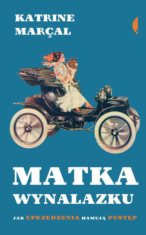 Image of Matka wynalazku Jak uprzedzenia hamują postęp