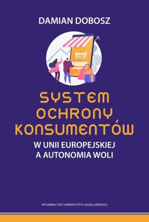 Image of System ochrony konsumentów w Unii Europejskiej a autonomia woli